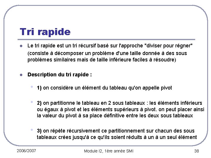 Tri rapide l Le tri rapide est un tri récursif basé sur l'approche "diviser