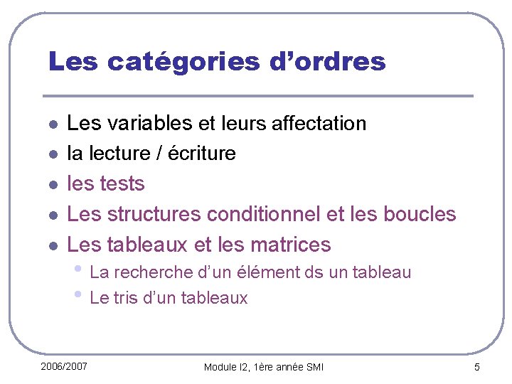 Les catégories d’ordres l l l Les variables et leurs affectation la lecture /