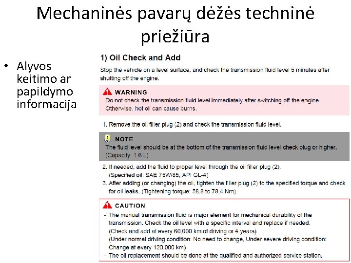 Mechaninės pavarų dėžės techninė priežiūra • Alyvos keitimo ar papildymo informacija 