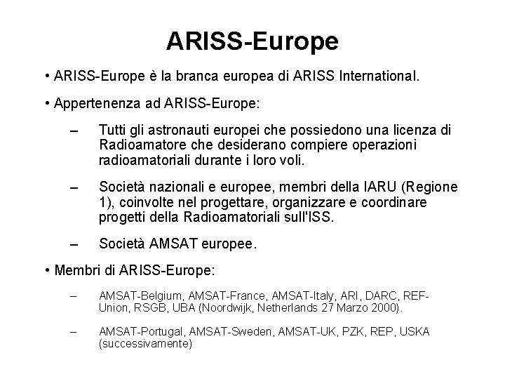 ARISS-Europe • ARISS-Europe è la branca europea di ARISS International. • Appertenenza ad ARISS-Europe: