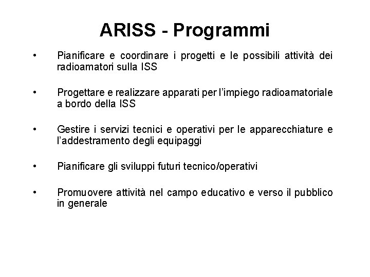ARISS - Programmi • Pianificare e coordinare i progetti e le possibili attività dei