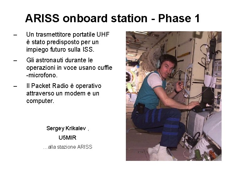 ARISS onboard station - Phase 1 – Un trasmettitore portatile UHF è stato predisposto