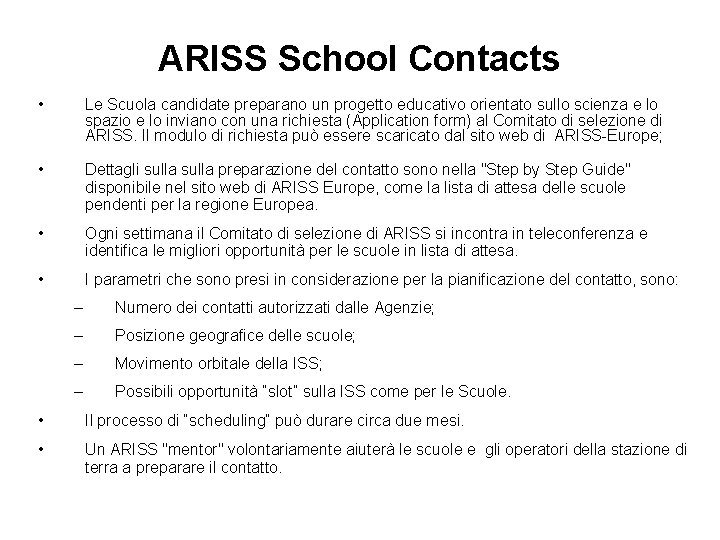 ARISS School Contacts • Le Scuola candidate preparano un progetto educativo orientato sullo scienza