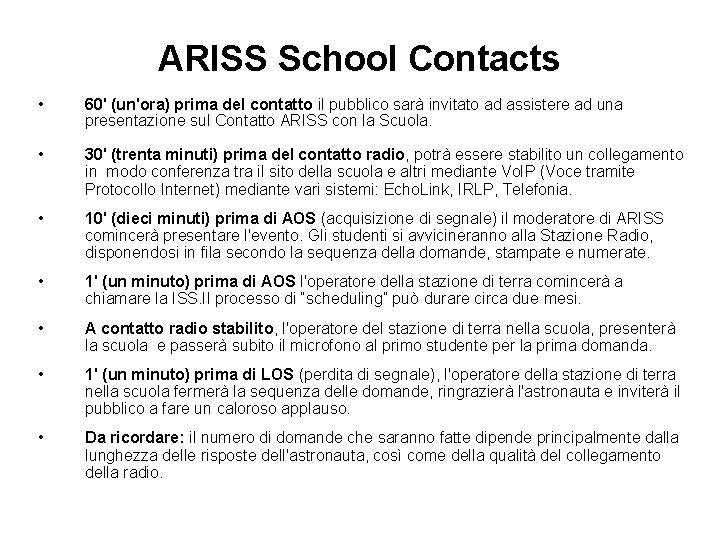 ARISS School Contacts • 60' (un'ora) prima del contatto il pubblico sarà invitato ad