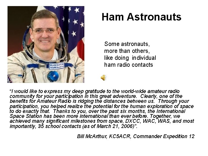 Ham Astronauts Some astronauts, more than others, like doing individual ham radio contacts “I