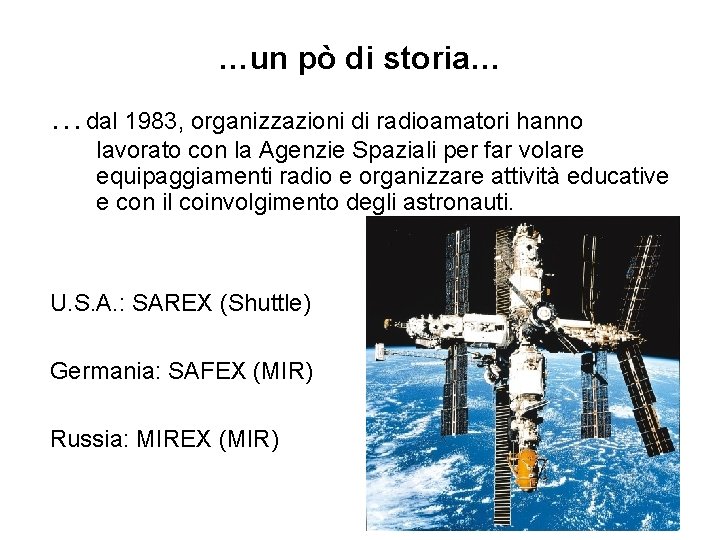 …un pò di storia… …dal 1983, organizzazioni di radioamatori hanno lavorato con la Agenzie