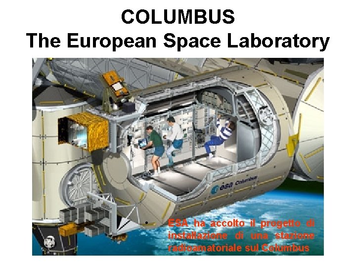 COLUMBUS The European Space Laboratory • ESA ha accolto il progetto di installazione di