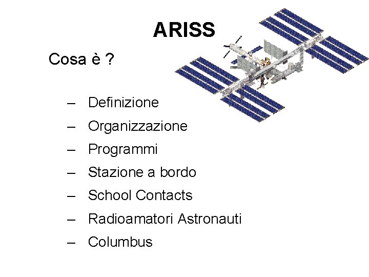 ARISS Cosa è ? – Definizione – Organizzazione – Programmi – Stazione a bordo