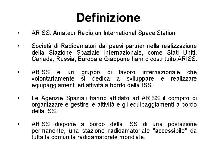 Definizione • ARISS: Amateur Radio on International Space Station • Società di Radioamatori dai