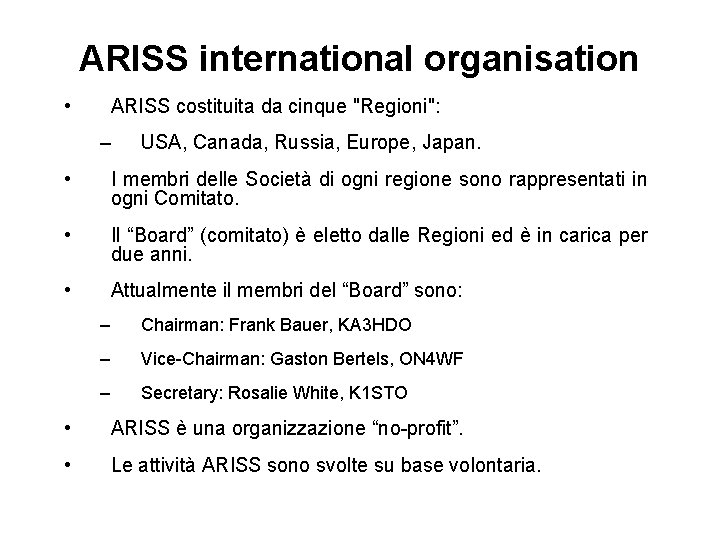 ARISS international organisation • ARISS costituita da cinque "Regioni": – USA, Canada, Russia, Europe,