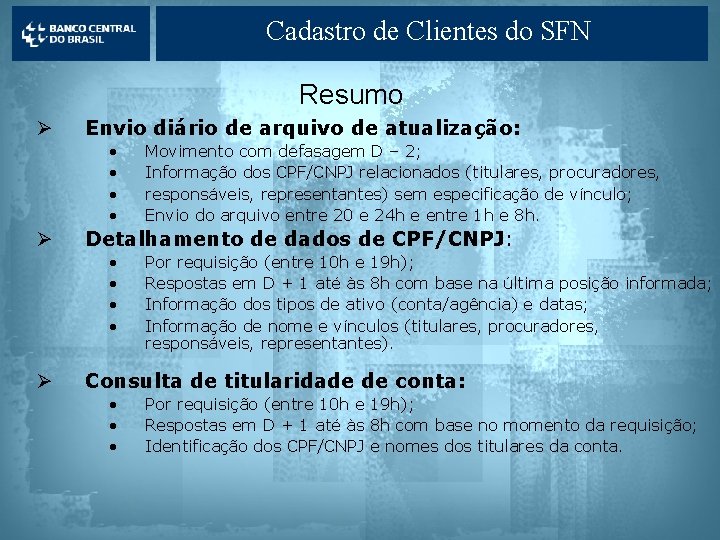 Cadastro de Clientes do SFN Resumo Ø Envio diário de arquivo de atualização: •