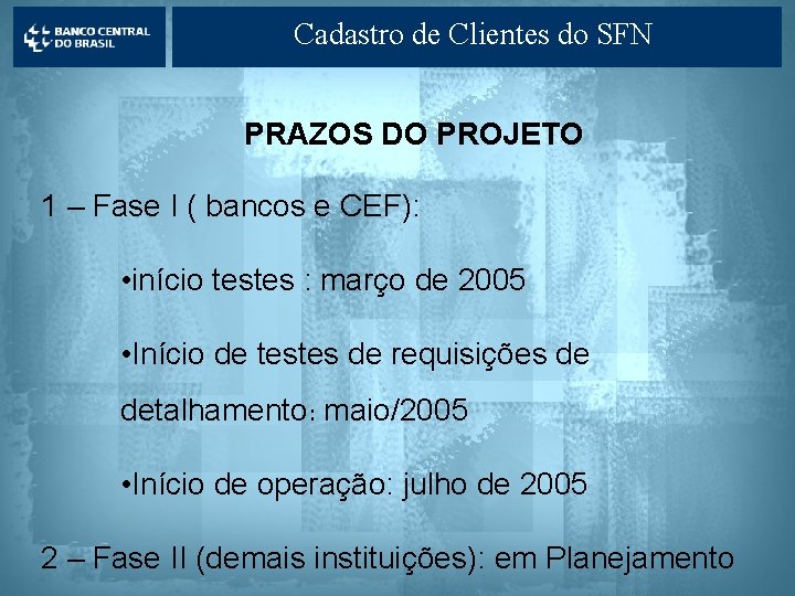 Cadastro de Clientes do SFN PRAZOS DO PROJETO 1 – Fase I ( bancos