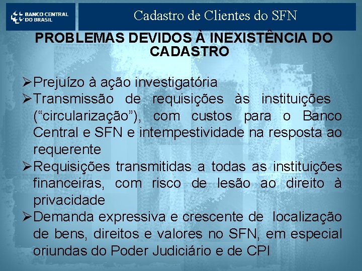 Cadastro de Clientes do SFN PROBLEMAS DEVIDOS À INEXISTÊNCIA DO CADASTRO ØPrejuízo à ação