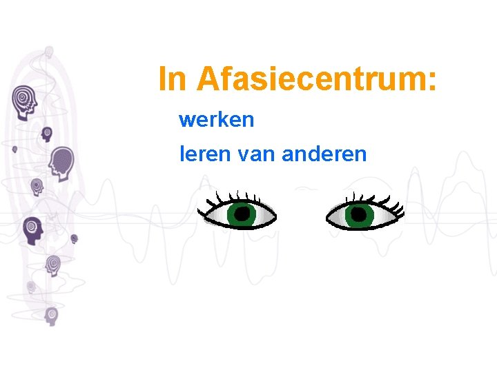 In Afasiecentrum: werken leren van anderen 