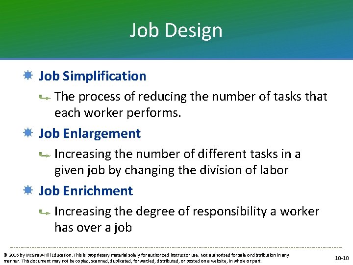 Job Design Job Simplification The process of reducing the number of tasks that each