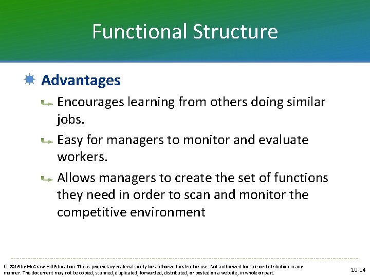 Functional Structure Advantages Encourages learning from others doing similar jobs. Easy for managers to