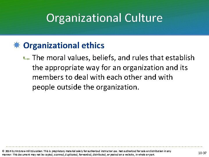Organizational Culture Organizational ethics The moral values, beliefs, and rules that establish the appropriate