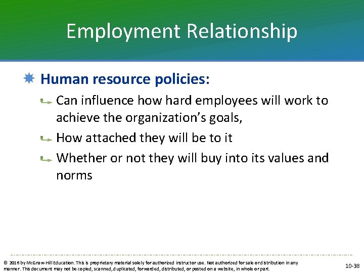 Employment Relationship Human resource policies: Can influence how hard employees will work to achieve