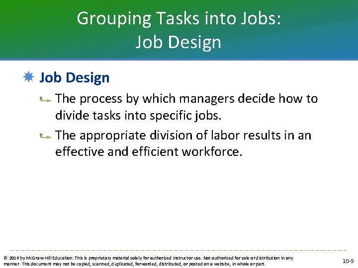 Grouping Tasks into Jobs: Job Design The process by which managers decide how to