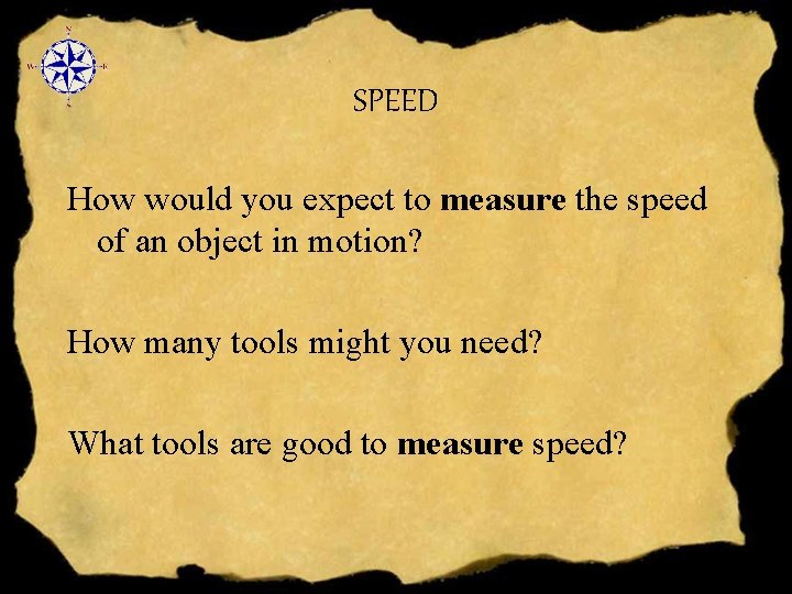 SPEED How would you expect to measure the speed of an object in motion?