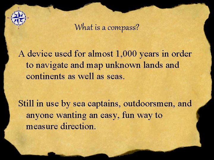 What is a compass? A device used for almost 1, 000 years in order
