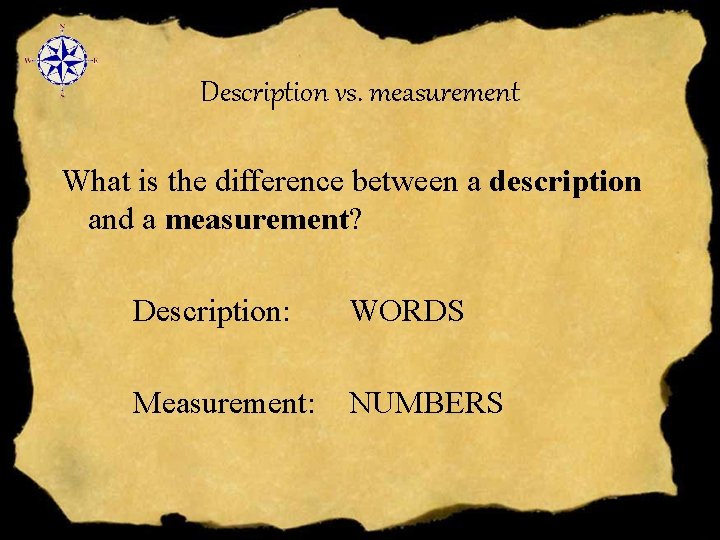Description vs. measurement What is the difference between a description and a measurement? Description: