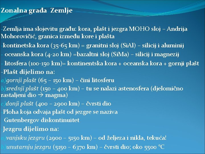 Zonalna građa Zemlje -Zemlja ima slojevitu građu: kora, plašt i jezgra MOHO sloj – Zonalna građa Zemlje -Zemlja ima slojevitu građu: kora, plašt i jezgra MOHO sloj –