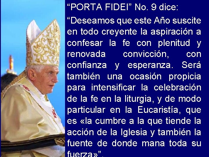 “PORTA FIDEI” No. 9 dice: “Deseamos que este Año suscite en todo creyente la