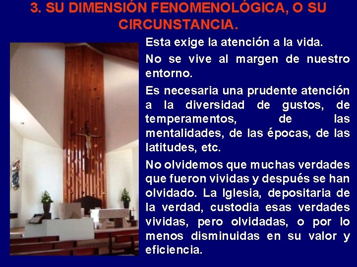 3. SU DIMENSIÓN FENOMENOLÓGICA, O SU CIRCUNSTANCIA. Esta exige la atención a la vida.