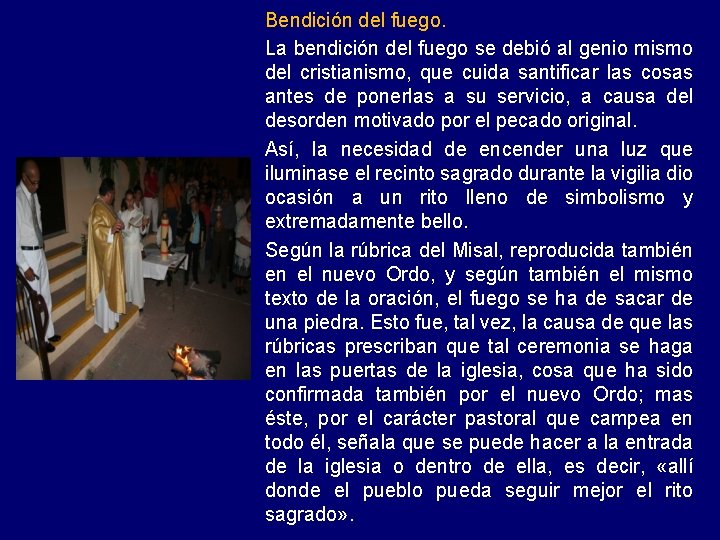 Bendición del fuego. La bendición del fuego se debió al genio mismo del cristianismo,