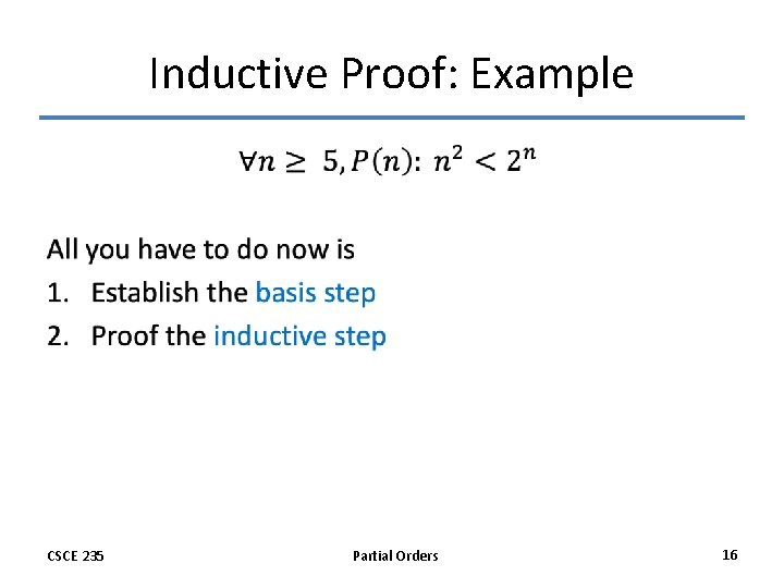 Inductive Proof: Example • CSCE 235 Partial Orders 16 