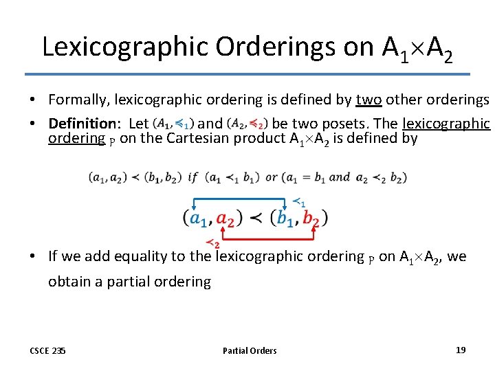 Lexicographic Orderings on A 1 A 2 • Formally, lexicographic ordering is defined by