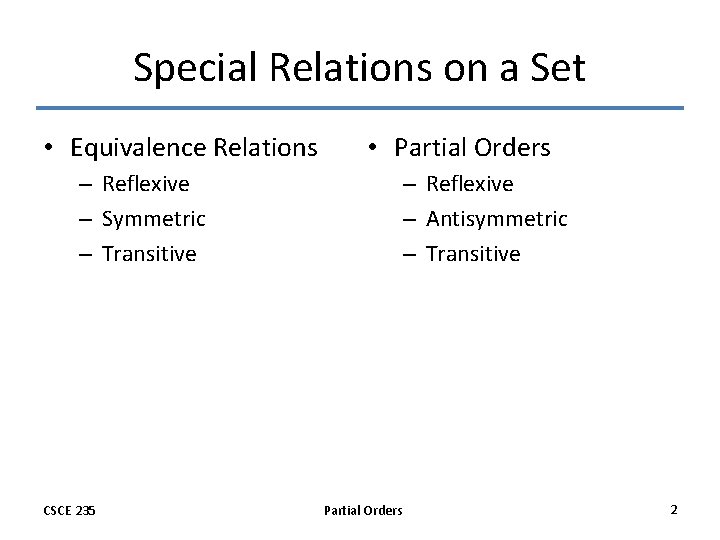 Special Relations on a Set • Equivalence Relations • Partial Orders – Reflexive –