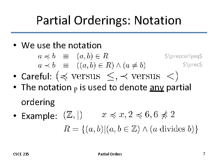 Partial Orderings: Notation • We use the notation $preccurlyeq$ $prec$ • Careful: • The