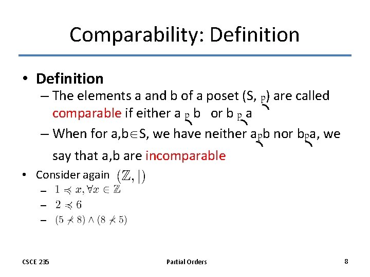 Comparability: Definition • Definition – The elements a and b of a poset (S,