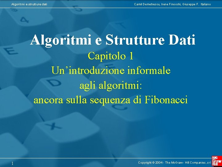 Algoritmi e strutture dati Camil Demetrescu, Irene Finocchi, Giuseppe F. Italiano Algoritmi e Strutture