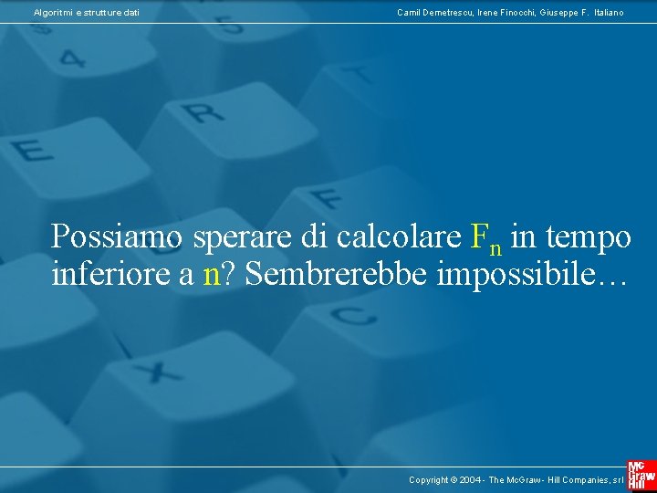 Algoritmi e strutture dati Camil Demetrescu, Irene Finocchi, Giuseppe F. Italiano Possiamo sperare di