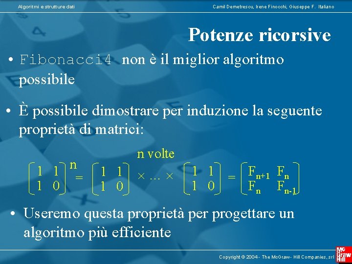 Algoritmi e strutture dati Camil Demetrescu, Irene Finocchi, Giuseppe F. Italiano Potenze ricorsive •