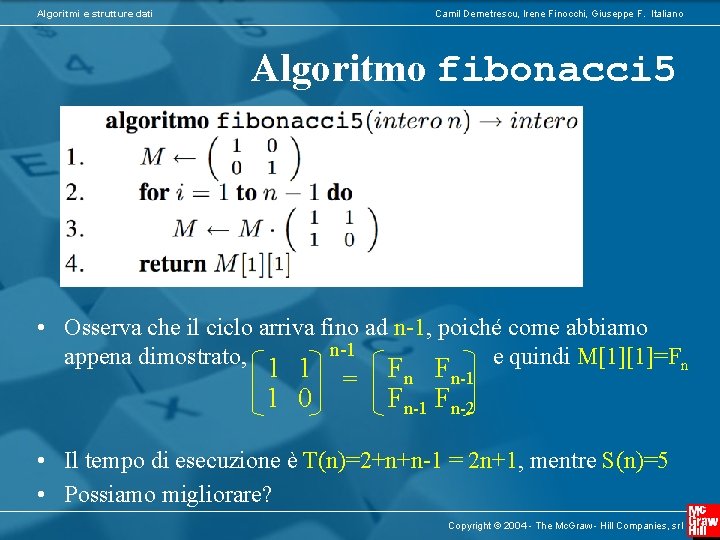 Algoritmi e strutture dati Camil Demetrescu, Irene Finocchi, Giuseppe F. Italiano Algoritmo fibonacci 5