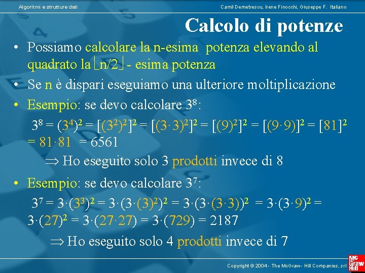 Algoritmi e strutture dati Camil Demetrescu, Irene Finocchi, Giuseppe F. Italiano Calcolo di potenze