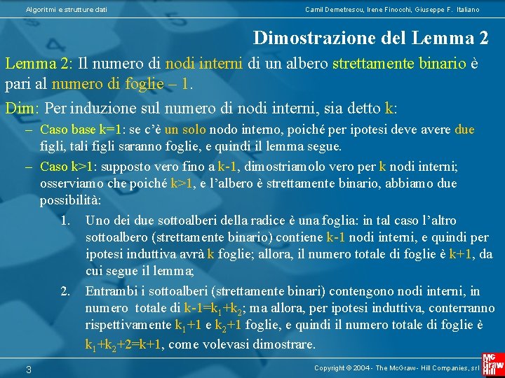 Algoritmi e strutture dati Camil Demetrescu, Irene Finocchi, Giuseppe F. Italiano Dimostrazione del Lemma