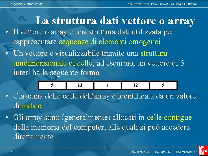 Algoritmi e strutture dati Camil Demetrescu, Irene Finocchi, Giuseppe F. Italiano La struttura dati