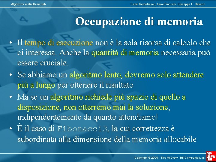 Algoritmi e strutture dati Camil Demetrescu, Irene Finocchi, Giuseppe F. Italiano Occupazione di memoria