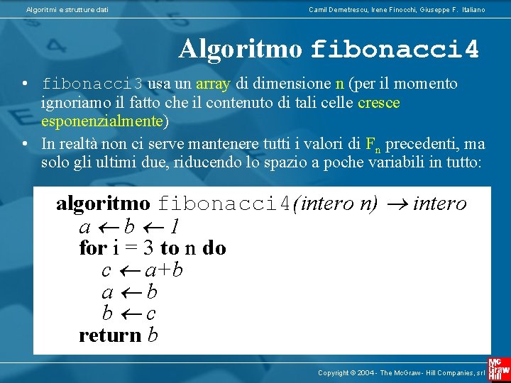 Algoritmi e strutture dati Camil Demetrescu, Irene Finocchi, Giuseppe F. Italiano Algoritmo fibonacci 4
