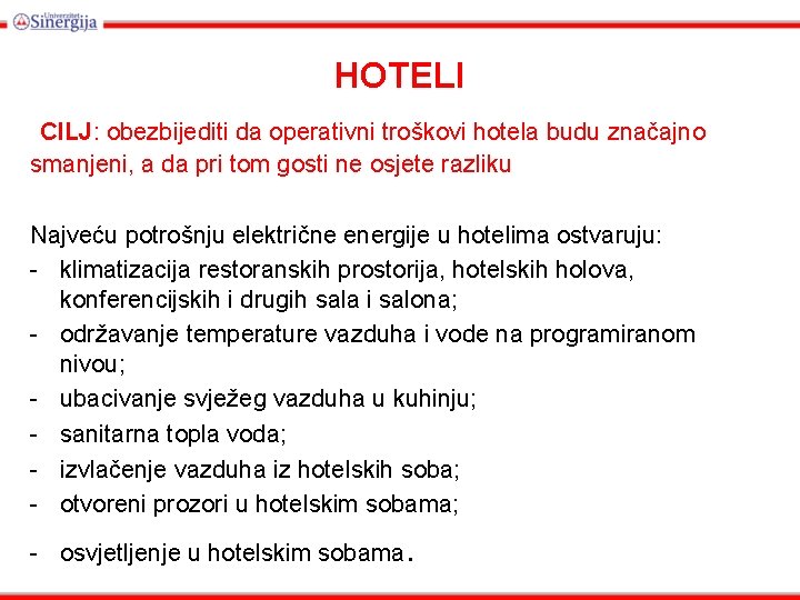 HOTELI CILJ: obezbijediti da operativni troškovi hotela budu značajno smanjeni, a da pri tom
