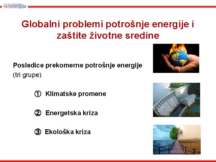 Globalni problemi potrošnje energije i zaštite životne sredine Posledice prekomerne potrošnje energije (tri grupe)