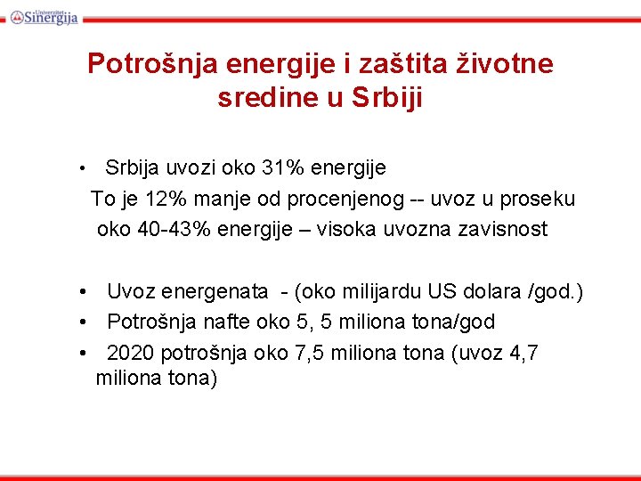 Potrošnja energije i zaštita životne sredine u Srbiji • Srbija uvozi oko 31% energije