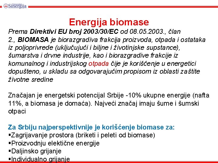 Energija biomase Prema Direktivi EU broj 2003/30/EC od 08. 05. 2003. , član 2.