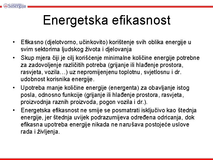 Energetska efikasnost • Efikasno (djelotvorno, učinkovito) korištenje svih oblika energije u svim sektorima ljudskog