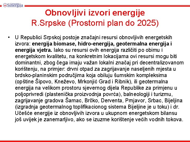 Obnovljivi izvori energije R. Srpske (Prostorni plan do 2025) • U Republici Srpskoj postoje